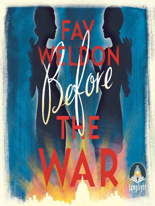 Title details for Before the War by Fay Weldon - Available